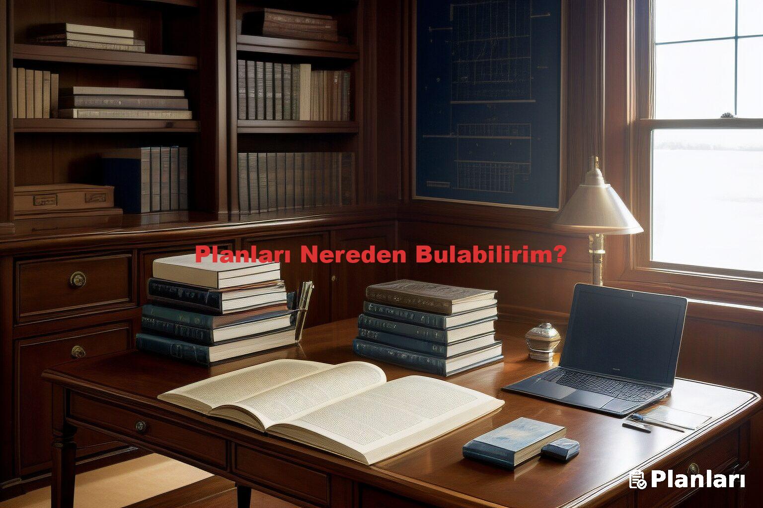 Planları Nereden Bulabilirim?