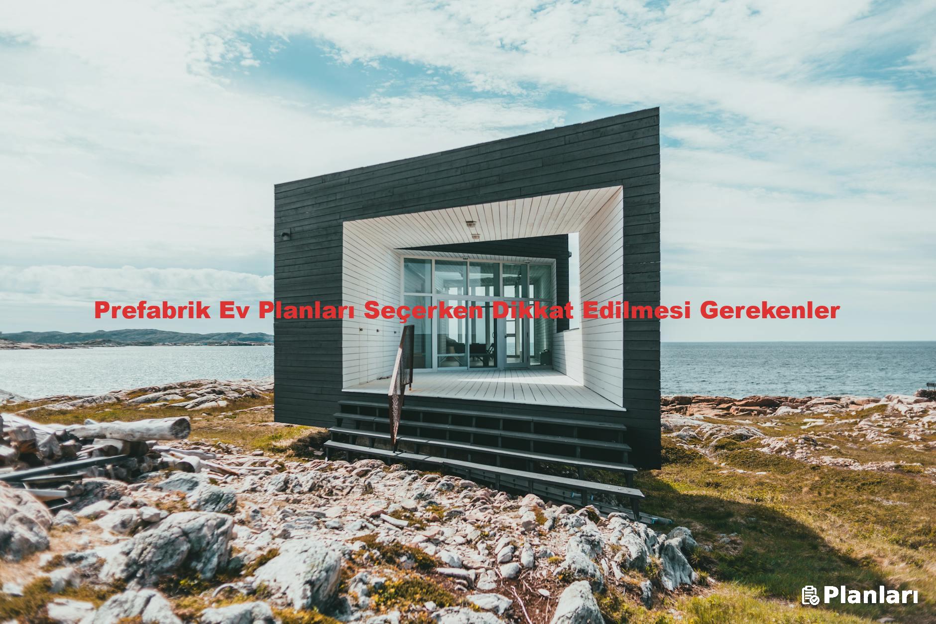Prefabrik Ev Planları Seçerken Dikkat Edilmesi Gerekenler