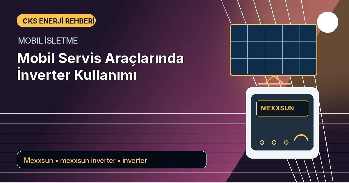 Mobil Servis Araçlarında İnverter Kullanımı