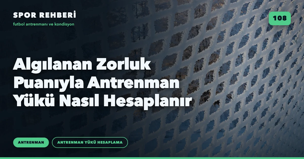 Algılanan Zorluk Puanıyla Antrenman Yükü Nasıl Hesaplanır