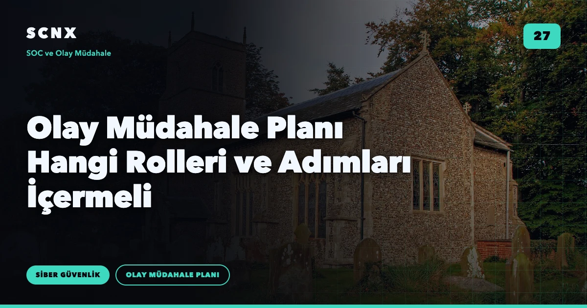 Olay Müdahale Planı Hangi Rolleri ve Adımları İçermeli