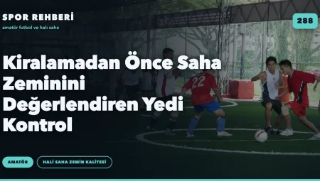 Kiralamadan Önce Saha Zeminini Değerlendiren Yedi Kontrol