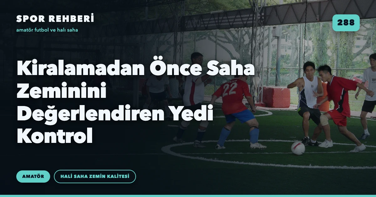 Kiralamadan Önce Saha Zeminini Değerlendiren Yedi Kontrol