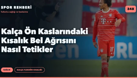 Kalça Ön Kaslarındaki Kısalık Bel Ağrısını Nasıl Tetikler