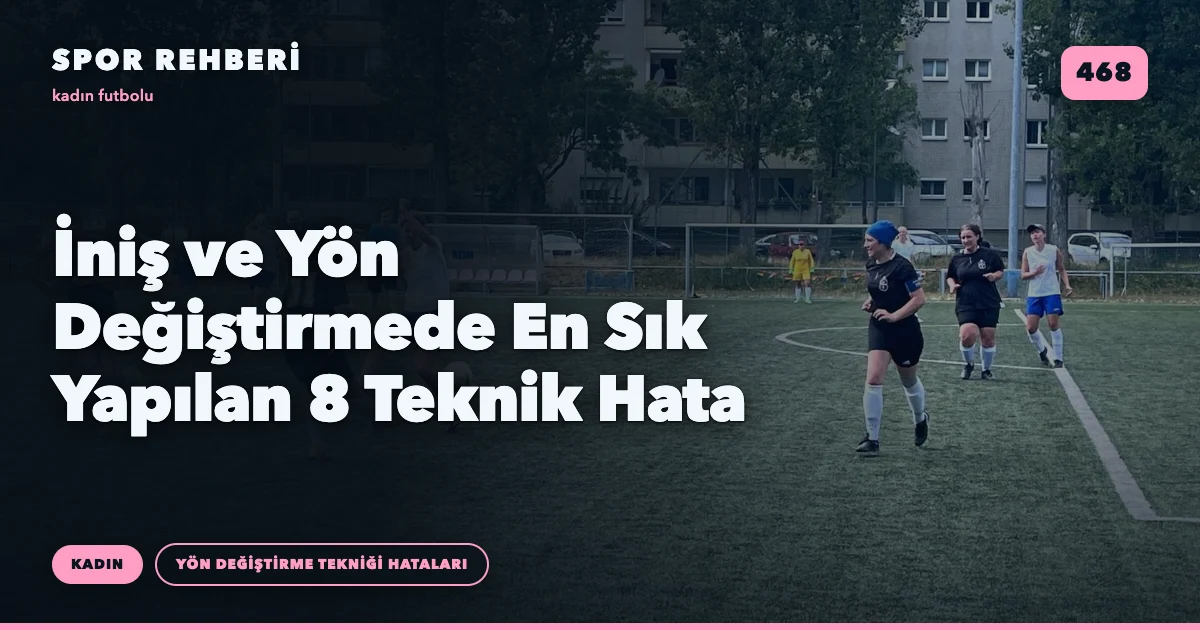 İniş ve Yön Değiştirmede En Sık Yapılan 8 Teknik Hata