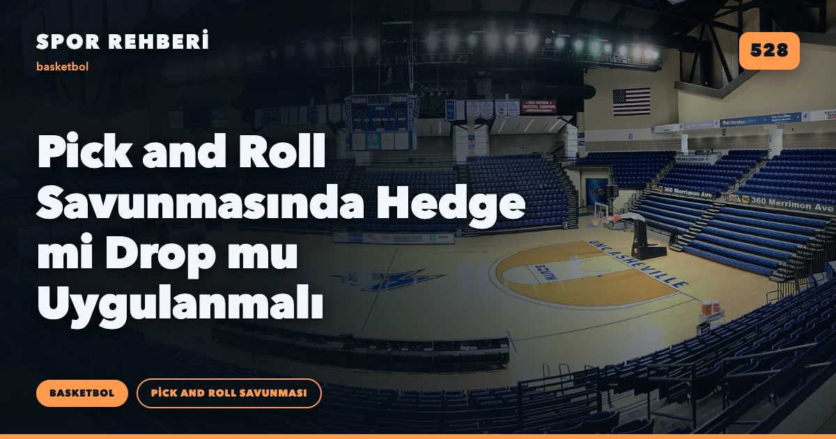 Pick and Roll Savunmasında Hedge mi Drop mu Uygulanmalı